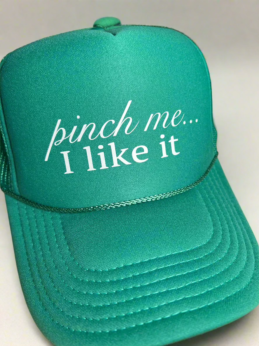 Pinch Me Trucker Hat