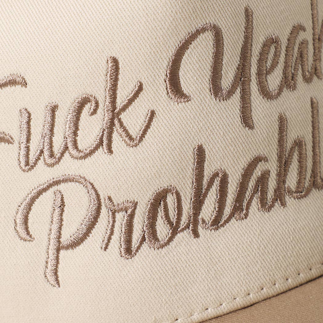 FUCK YEAH, PROBABLY Trucker Hat