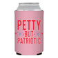 Petty But Patriotic Can Cooler- Patriotic