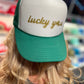 Lucky You Trucker Hat