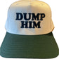 DUMP HIM  Trucker Hat