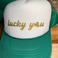 Lucky You Trucker Hat