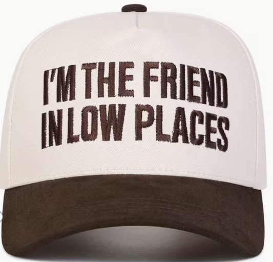 I am the Friend in low Places hat