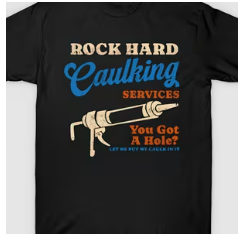 Rock Hard Caulking Services Shirt