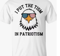 I Put the Tism in Patriotism T-Shirt
