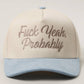 FUCK YEAH, PROBABLY Trucker Hat