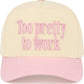 Too Pretty To Work Trucker Hat