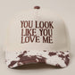 You Look Like You Love Me Embroidered Animal Print Trucker